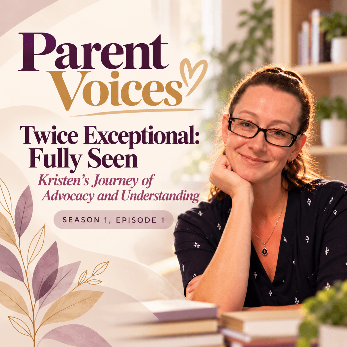 Twice Exceptional: Fully Seen, Kristen’s Journey of Advocacy and Understanding | Season 1, Episode 1